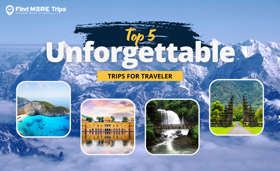 Top 5 Unforgettable Trips For Every Type Of Traveler
